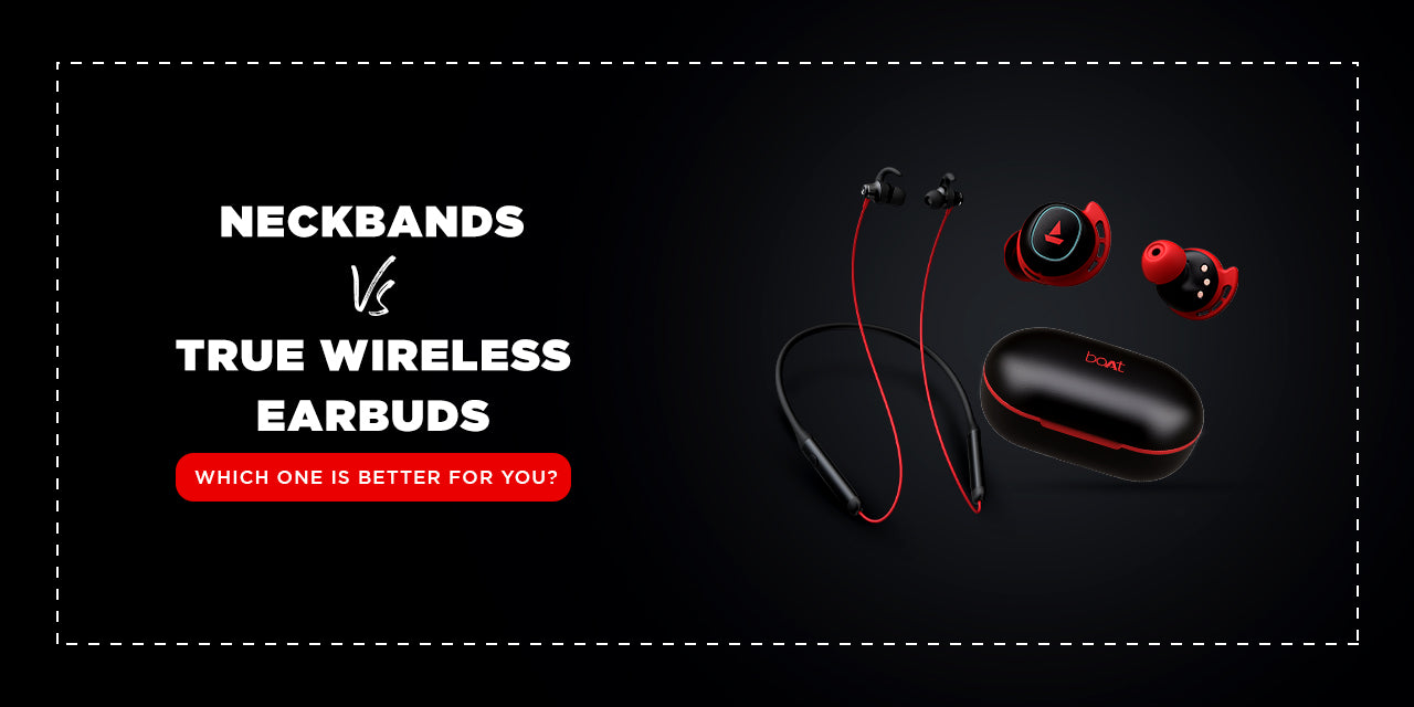 Comparison between neckbands and True Wireless Earbuds