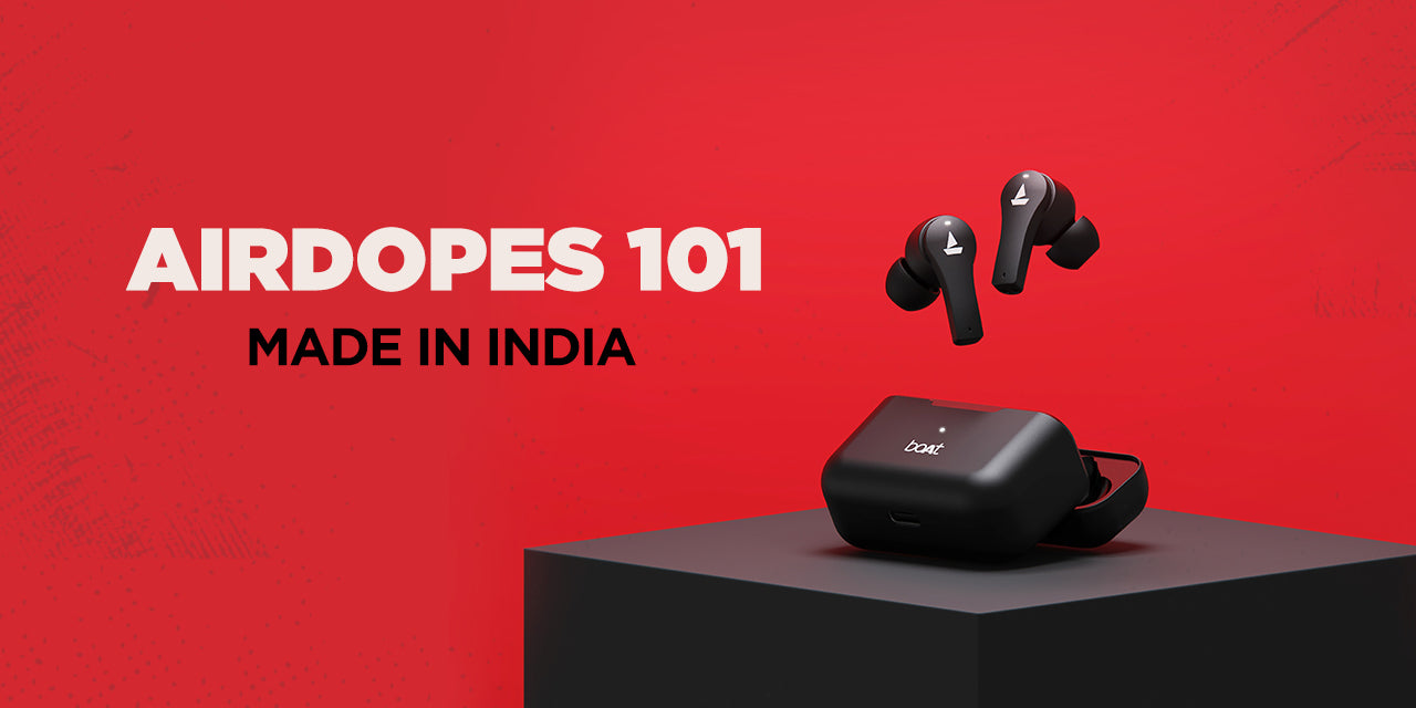 boAt Airdopes 101: Made in India, For the Sounds of India