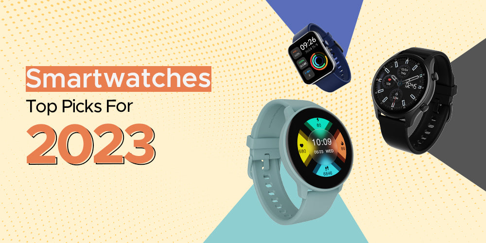 Top Smartwatches for 2023: Budget-Friendly Options and Premium Picks