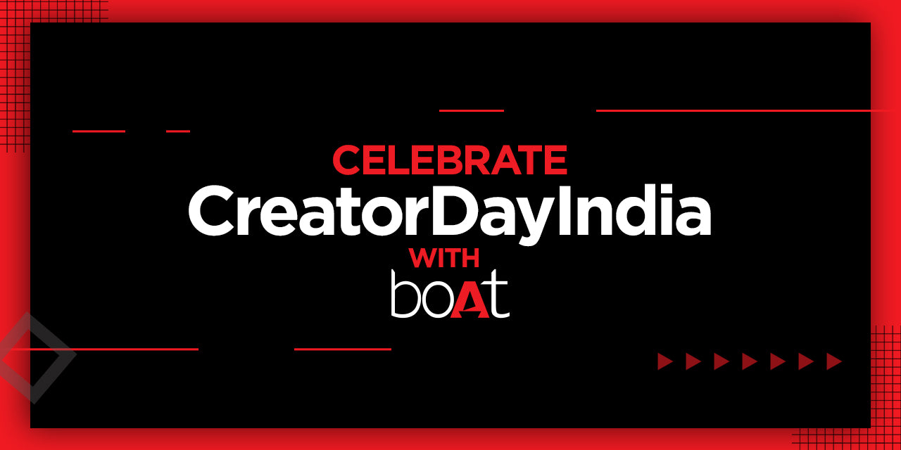 Creator Day India: You Gotta Join the Awesome Celebration with boAt