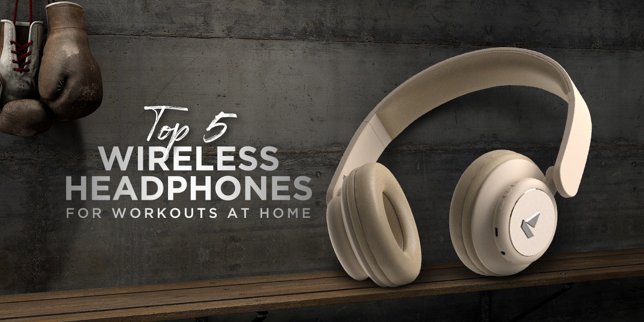 Best Wireless Headphones For Workouts At Home