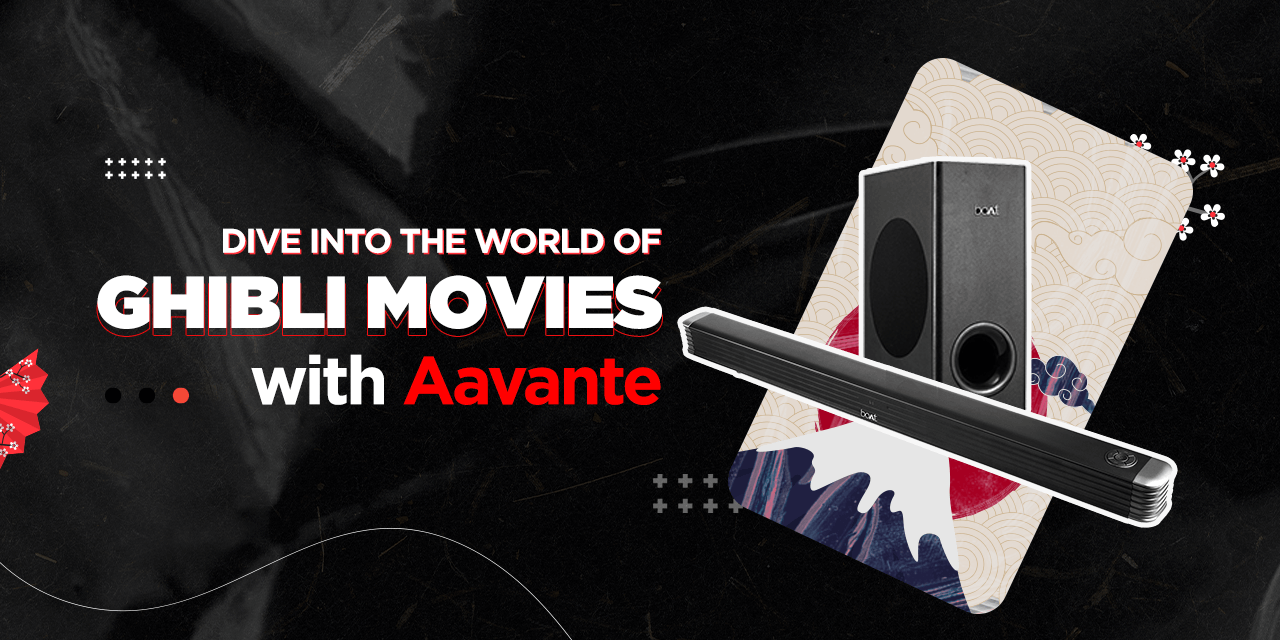 Immerse in the World of Ghibli Movies with Aavante Home Theatres